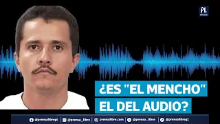 ¿Es real el audio de “El Mencho” que circula en redes? Esto se sabe al respecto