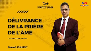Délivrance de la prière de L' ame | Pst Clarrel  DHOORAH | Mercredi 10 Mai 2023