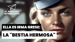 LA MUJER MÁS BELLA Y SALVAJE DE LA SEGUNDA GUERRA MUNDIAL | IRMA GRESE.