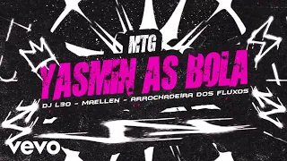 Maellen, Arrochadeira dos FLuxos, DJ L30 - MTG YASMIN AS BOLAS (Lyric Video)