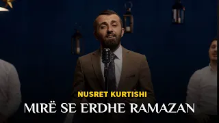Nusret Kurtishi - Mire se erdhe Ramazan