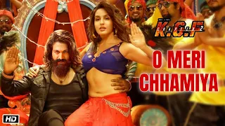 KGF 2 ITEM SONG : O Meri Chamiya | Yash | Nora Fatehi | Neha Kakkar | Prasanth Neel