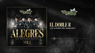 Los Alegres Del Barranco - El Doble R (Audío Oficial)