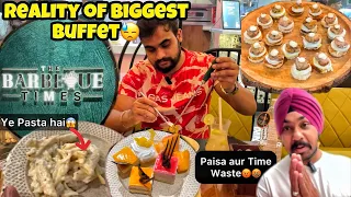 Reality of Biggest Buffet of India😔😡 | The Barbeque Times, Gurgaon | 150+ Dishes?🥲