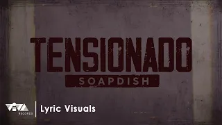 Tensionado - Soapdish (Official Lyric Visuals)