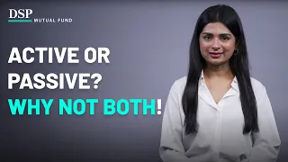 Active vs Passive: Which Investment Strategy is Right for You? | DSP Mutual Fund