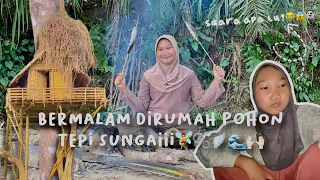 ๋𐙚bermalam dirumah pohon tepi sungai🧚🏻‍♀️🛖🫧✧ #adayinmylife #minivlog #bolang