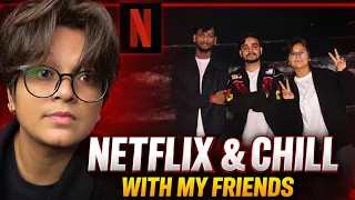 Netflix & Chill With Friends 😎