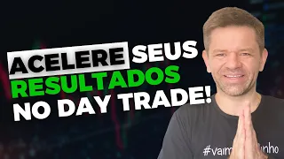 Como acelerar seus resultados no day trade!