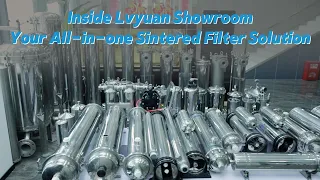 Inside Lvyuan Showroom | Your All-in-one Sintered Filter Solution | Personalized customization