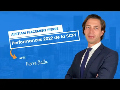Performances 2022 de la SCPI Aestiam Placement Pierre