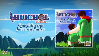 Huichol Musical - Que Falta Me Hace Mi Padre