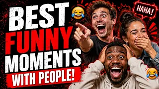The Best Funny Moments with people