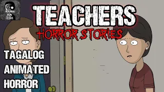 TEACHERS HORROR STORIES | TAGALOG ANIMATED HORROR | TRUE STORIES