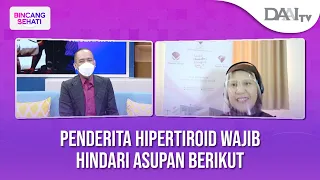 Penderita Hipertiroid Wajib Hindari Asupan Berikut | Bincang Sehati