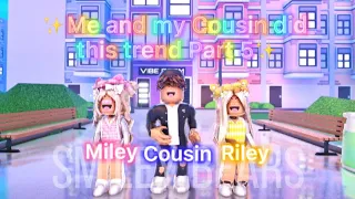 ✨Me And Our Cousin Did This Trend✨*PART 5* || Roblox 2021 || Miley and Riley