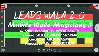 Leads Wala 2.0 (feat. Sujeet Kumar Sharma) [Official Music Video] | Mobile Wale Musicians 3