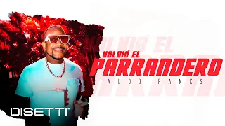 Aldo Ranks - Volvió El Parrandero (Audio Oficial)