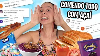 COMENDO TUDO QUE VOCÊS FALAM COM AÇAÍ!!