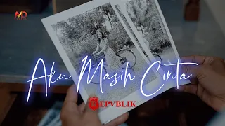 REPVBLIK - AKU MASIH CINTA (OFFICIAL VIDEO)