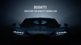 Creating the BUGATTI TOURBILLON