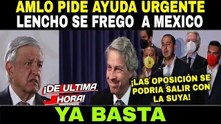 YA BASTA ¡AMLO PIDE AYUDA URGENTE LENCHO SE FRE-GO A MEXICO! NADIE SABE DONDE VAN ESTAR LAS CASILLAS