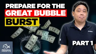 Prepare for the Great Bubble Burst Part 1 of 2