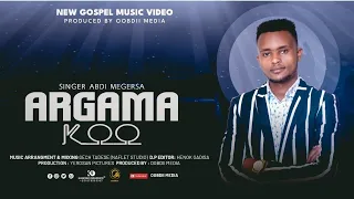 #Argamakoo #New Afaan Oromo Gospel Song //Abdi Megersa