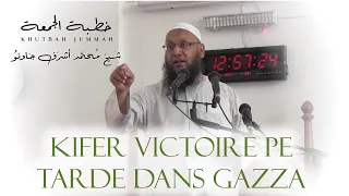 Kifer Victoire Pe Tarde Dans Gazza  - Khutbah Jummah - Par S.M Ashraf Jaunoo