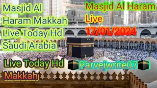 Masjid Al Haram Makkah Live Today Hd | Live HD Today 17/01/2024