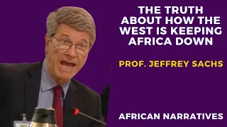 The Truth About How The West Is Keeping Africa Poor | Professor Jeffrey Sachs