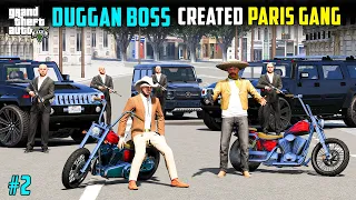 DUGGAN BOSS CREATED PARIS GANG IN GTA5