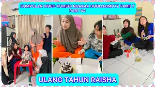 KUMPULAN VIDEO KOMEDI NGAKAK @HODIJAHMUTZFAMILY PART 44 | ULANG TAHUN RAISHA