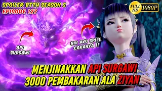 ZIYAN SPILL CARA JINAKKAN API 3000 PEMBAKARAN- Spoiler alur cerita BTTH S5 Eps 127