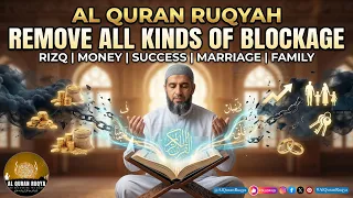 AL QURAN RUQYAH TO REMOVE ALL KINDS OF BLOCKAGE IN RIZQ, MONEY, SUCCESS, BUSINESS, MARRIAGE, FAMILY.