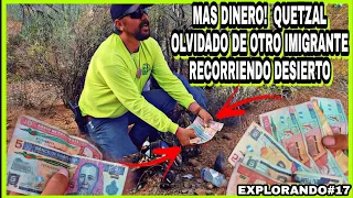 EXPLORANDO#17 DINERO QUETZAL OLVIDADO DE UN IMIGRANTE RECORRIENDO DESIERTO CON AVENTURAS DEL OESTE