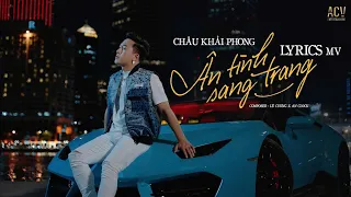 ÂN TÌNH SANG TRANG - CHÂU KHẢI PHONG x LÊ CƯƠNG | OFFICIAL MUSIC VIDEO