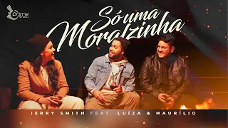 Jerry Smith Feat. Luíza e Maurílio - Só uma Moralzinha (Vídeo Clipe Oficial)