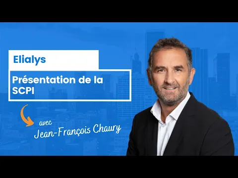 Présentation de la SCPI Elialys par Jean-François Chaury