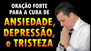 Oração forte para a cura da ansiedade, depressão e tristeza