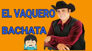 EL VAQUERO DE LA BACHATA - SI TE FUISTE NO VUELVAS  (#Bachata)Lyric