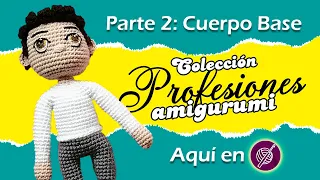 🧍Cuerpo Base AMIGURUMI🧶a Crochet PASO A PASO (2/2) | SUB 🇪🇸 🇺🇸 🇵🇹 🇹🇷 | Colección PROFESIONES