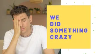 We Did Something Crazy