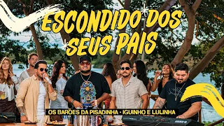 Os Barões da Pisadinha e Iguinho e Lulinha - Escondido dos Seus Pais (É ASSIM QUE O POVO GOSTA)