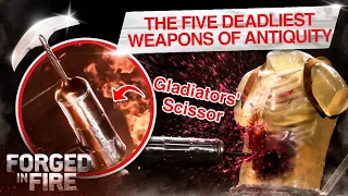 TOP 5 DEADLIEST WEAPONS OF THE ANCIENT WORLD | Forged in Fire