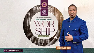 RELENTLESS WORSHIP ENCOUNTER | MINISTER MAHENDERE | 2024