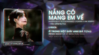 NẮNG CÓ MANG EM VỀ REMIX | SHARTNUSS FT TR.D & PHANKEO - TOAN x AM REMIX - RỒI CHỈ KHI CƠN MƯA TỚI