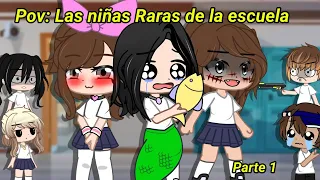Pov: Las Niñas Raras De Mi Escuela ☠️ [Cringe]