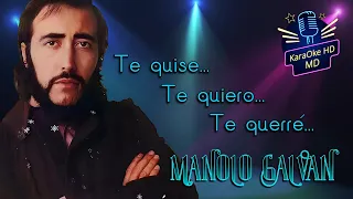 TE QUISE, TE QUIERO, TE QUERRÉ - MANOLO GALVÁN (KaraOke HD) Pista Original