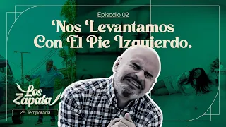 😫🦶​Nos levantamos con el pie izquierdo. Segunda temporada de Los Zapata EP2
